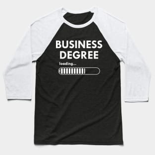 Business Degree Loading Baseball T-Shirt